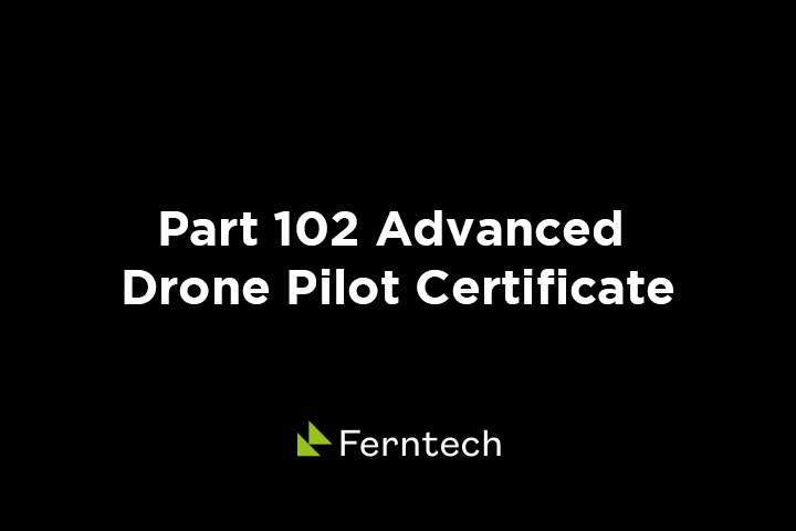 Part 102 Advanced Drone Pilot Certificate